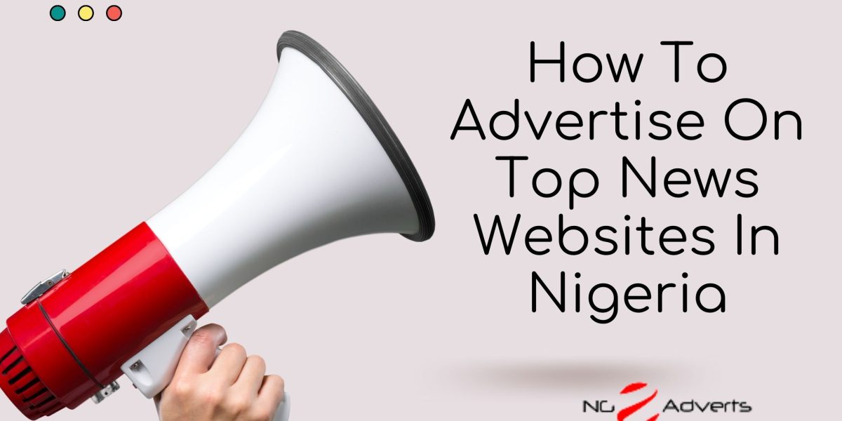 How To Advertise On Top News Websites In Nigeria